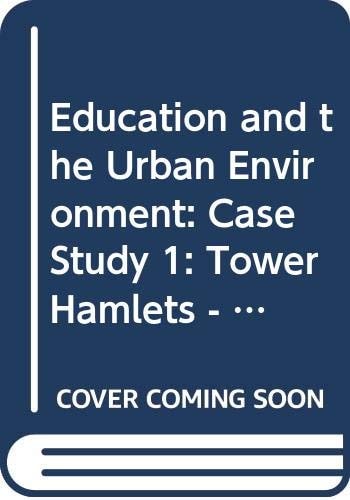 The Urban Setting An Education Case Study. Tower Hamlets
