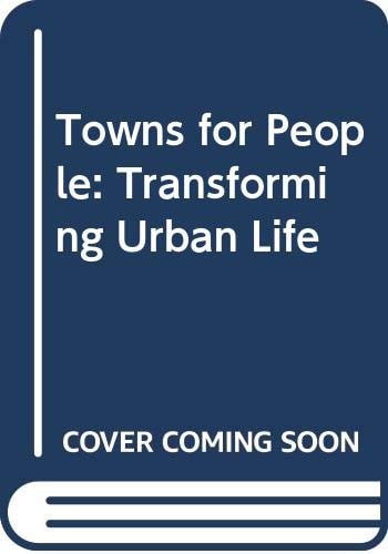 Towns for People: Transforming Urban Life