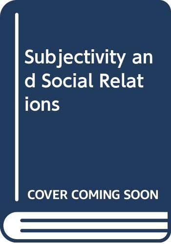 Subjectivity and Social Relations