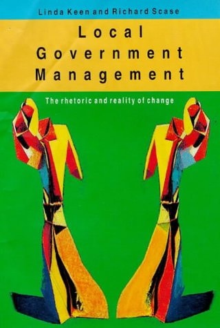 Local Government Management: The Rhetoric and Reality of Change