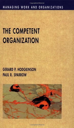 The Competent Organization A Psychological Analysis of the Strategic Management Process
