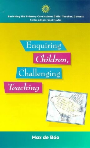 Enquiring Children, Challenging Teaching: Investigating Science Processes (Enriching the Primary Curriculum--Child, Teacher, Context)