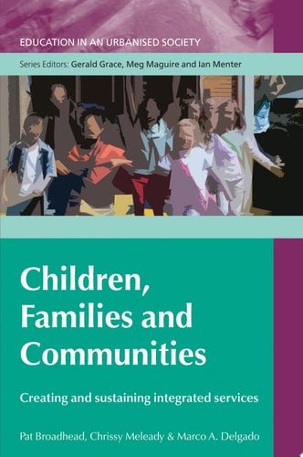 Children, Families And Communities: Creating And Sustaining Integrated Services creating and sustaining integrated services