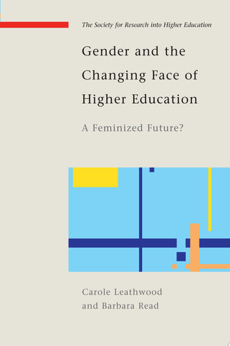 EBOOK: Gender and the Changing Face of Higher Education: A Feminized Future?