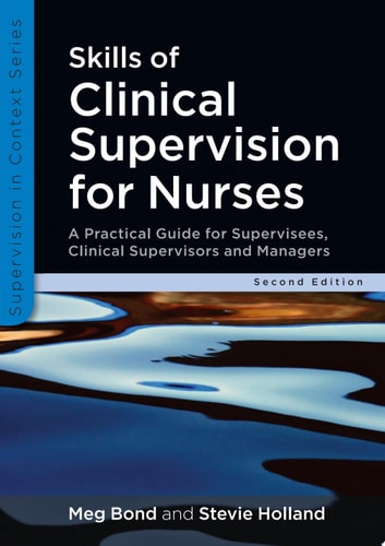 Skills Of Clinical Supervision For Nurses A Practical Guide for Supervisees, Clinical Supervisors and Managers