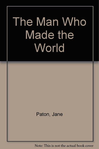 The Man who Made the World
