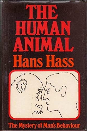 The Human Animal The Mystery of Man's Behaviour