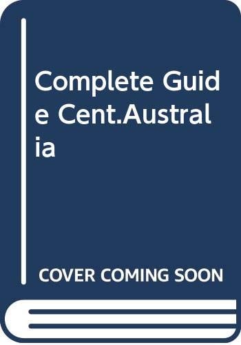 The Complete Guide to Central Australia