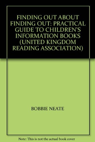 Finding Out about Finding Out A Practical Guide to Children's Information Books