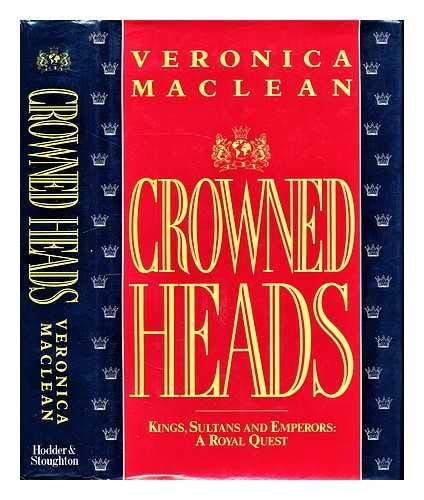 Crowned Heads, Kings Sultans and Emperors: A Royal Quest