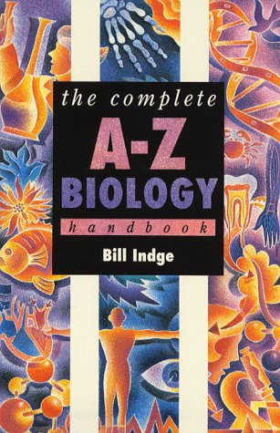 The Complete A-Z Biology Handbook