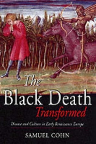 The Black Death Transformed Disease and Culture in Early Renaissance Europe