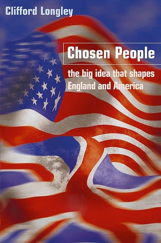 Chosen People The Big Idea that Shaped England and America