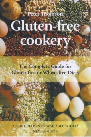 Gluten-Free Cookery The Complete Guide for Gluten-Free Or Wheat-Free Diets