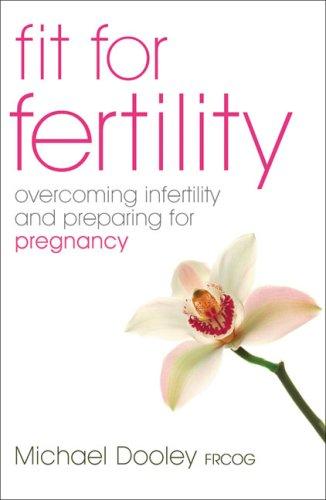 Fit for fertility: overcoming infertility and preparing for pregnancy