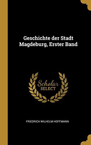 Geschichte der Stadt Magdeburg, Erster Band