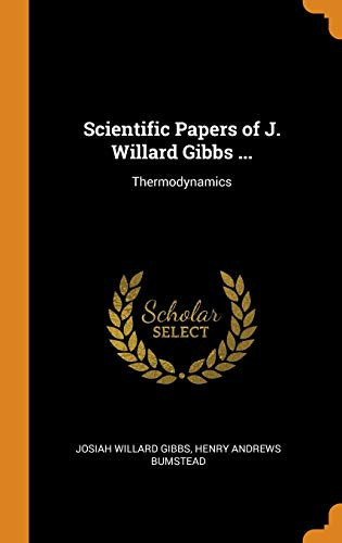 Scientific Papers of J. Willard Gibbs ... Thermodynamics