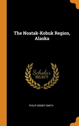 The Noatak-Kobuk Region, Alaska