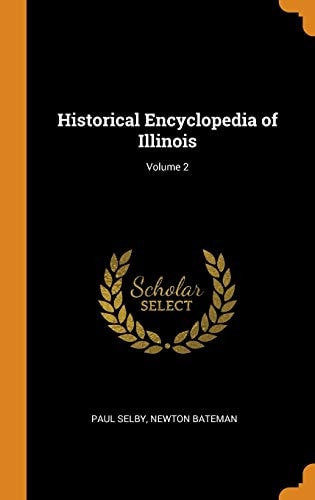 Historical Encyclopedia of Illinois; Volume 2