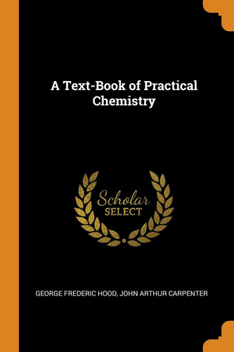 A Text-Book of Practical Chemistry