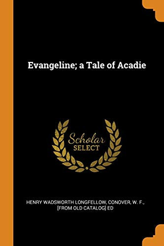 Evangeline; A Tale of Acadie