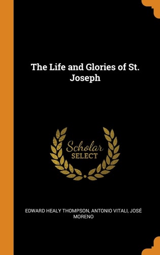 The Life and Glories of St. Joseph