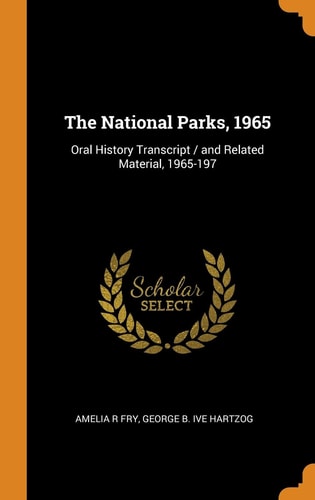 The National Parks, 1965 Oral History Transcript / and Related Material, 1965-197