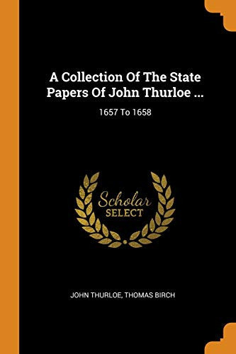 A Collection Of The State Papers Of John Thurloe ... 1657 To 1658