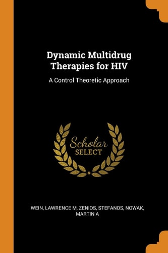 Dynamic Multidrug Therapies for HIV A Control Theoretic Approach