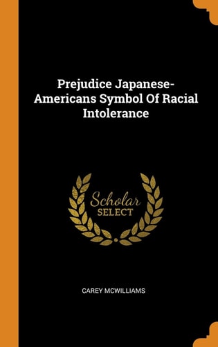 Prejudice Japanese-Americans Symbol of Racial Intolerance