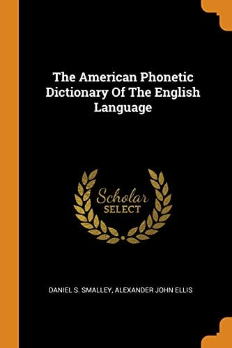 The American Phonetic Dictionary Of The English Language