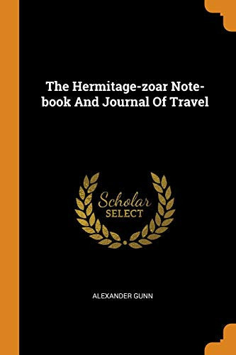The Hermitage-zoar Note-book And Journal Of Travel