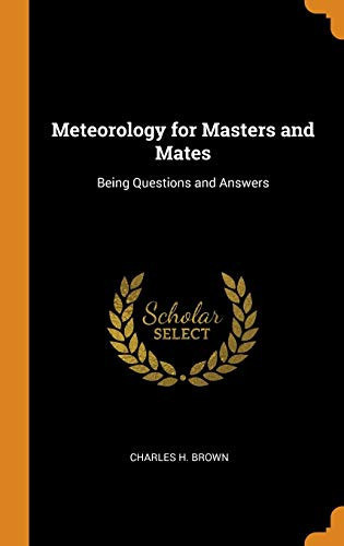 Meteorology for Masters and Mates Being Questions and Answers