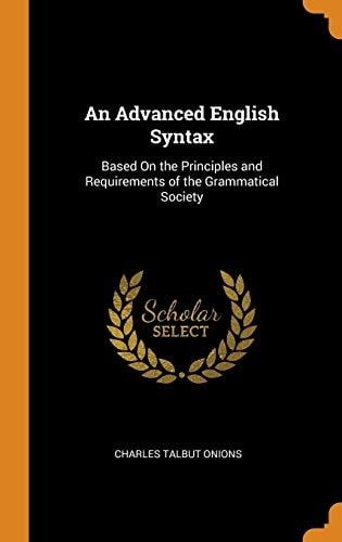 An Advanced English Syntax Based on the Principles and Requirements of the Grammatical Society