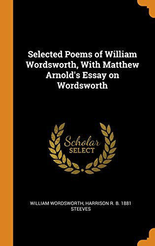 Selected Poems of William Wordsworth, with Matthew Arnold's Essay on Wordsworth