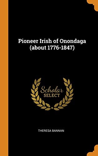 Pioneer Irish of Onondaga (about 1776-1847)