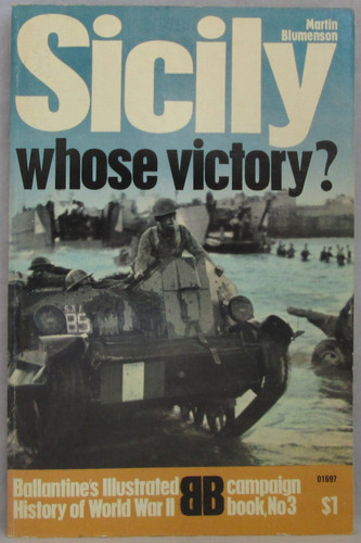 Sicily, Whose Victory? : Ballantine's Illustrated History of World War II Campaign Book #3