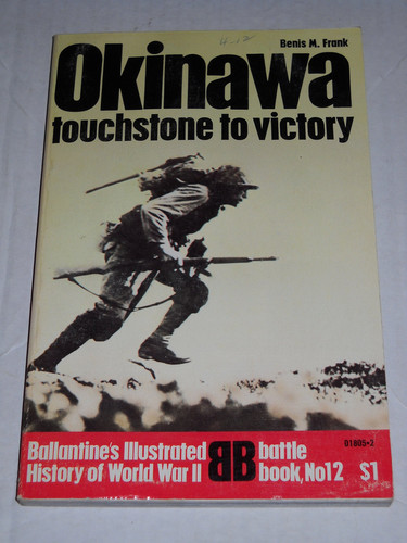 Okinawa: Touchstone to Victory (Ballantine's illustrated history of World War II. Battle book, no. 12)