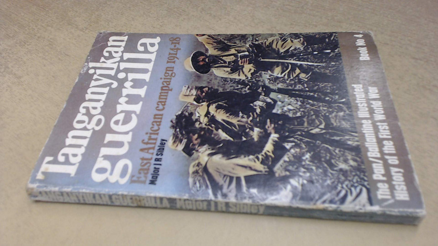 'TANGANYIKAN GUERRILLA: EAST AFRICAN CAMPAIGN, 1914-18 (HIST. OF 1ST WLD. WAR S)'