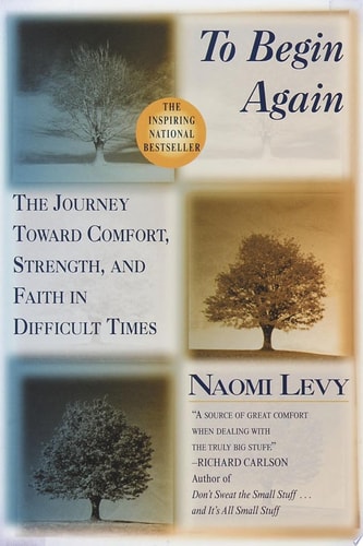 To Begin Again The Journey Toward Comfort, Strength, and Faith in Difficult Times