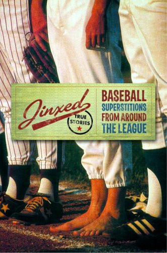 Jinxed Baseball Superstitions from Around the Major Leagues; True Stories