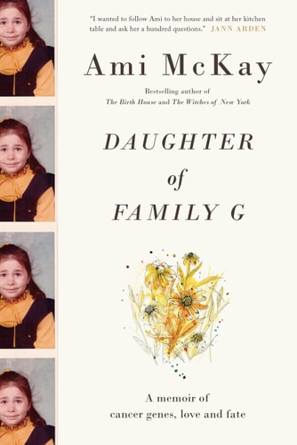 Daughter of Family G A Memoir of Cancer Genes, Love and Fate