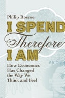 I Spend Therefore I Am How We All Became Economic