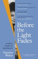 Before the Light Fades A Family Story of Resistance - 'Fascinating' Sarah Waters