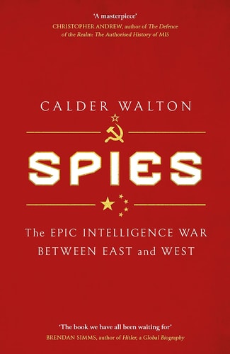 Spies The Epic Intelligence War Between East and West
