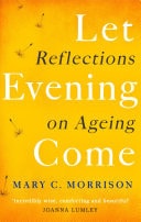 Let Evening Come Reflections on Ageing