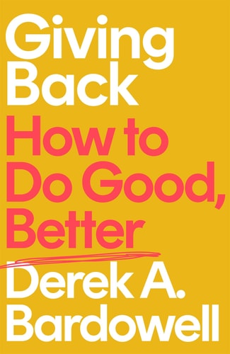 Giving Back How to Do Good, Better