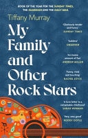 My Family and Other Rock Stars 'Gloriously Tender and Funny ... a Bohemian Rhapsody of Her Very Own' Sunday Times Book of the Year