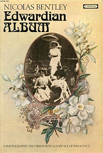 Edwardian Album A Photographic Excursion Into a Lost Age of Innocence