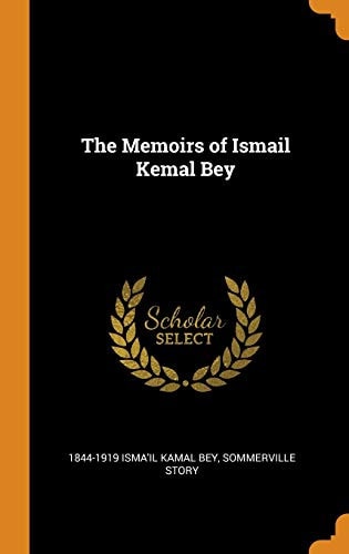 The Memoirs of Ismail Kemal Bey